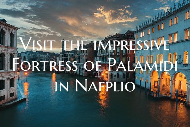 Visit the impressive Fortress of Palamidi in Nafpl...